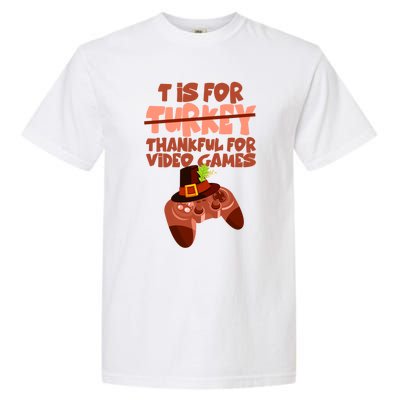 T Is For Thankful For Video Games Thanksgiving Turkey Gamer Great Gift Garment-Dyed Heavyweight T-Shirt