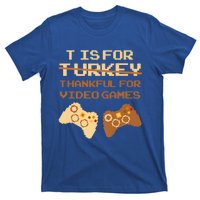 T Is For Thankful For Video Games Thanksgiving Turkey Funny Cute Gift T-Shirt