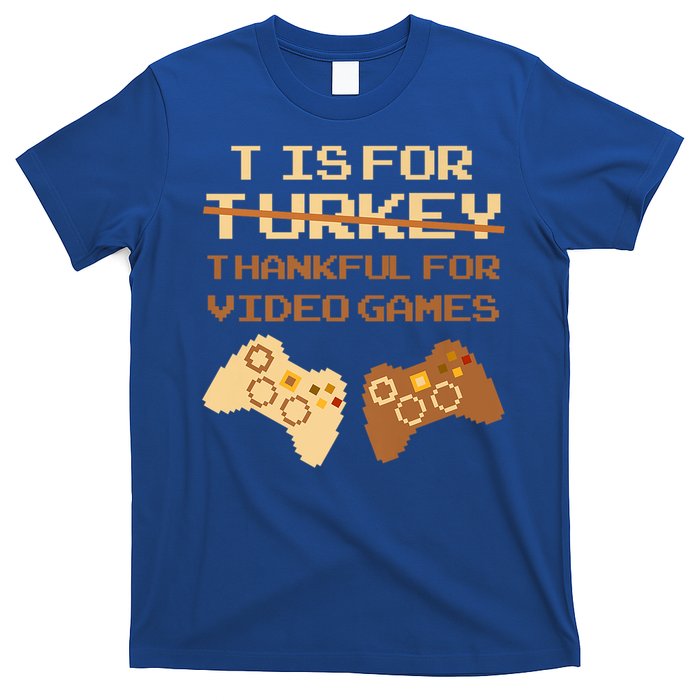 T Is For Thankful For Video Games Thanksgiving Turkey Funny Cute Gift T-Shirt