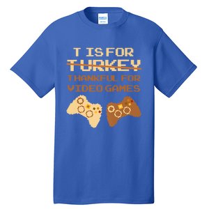 T Is For Thankful For Video Games Thanksgiving Turkey Funny Cute Gift Tall T-Shirt