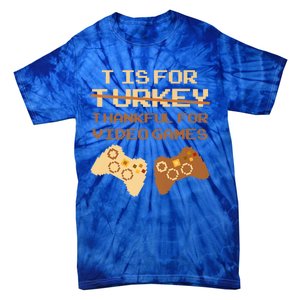 T Is For Thankful For Video Games Thanksgiving Turkey Funny Cute Gift Tie-Dye T-Shirt