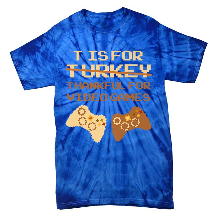 T Is For Thankful For Video Games Thanksgiving Turkey Funny Cute Gift Tie-Dye T-Shirt