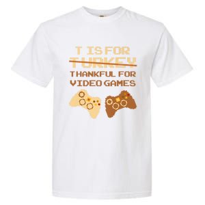 T Is For Thankful For Video Games Thanksgiving Turkey Funny Cute Gift Garment-Dyed Heavyweight T-Shirt