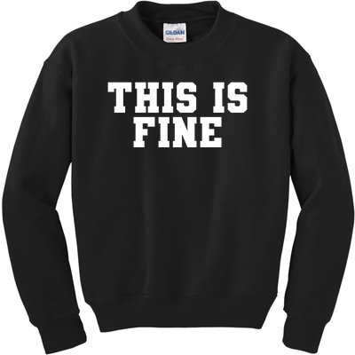 This Is Fine  Funny This Is Fine Kids Sweatshirt