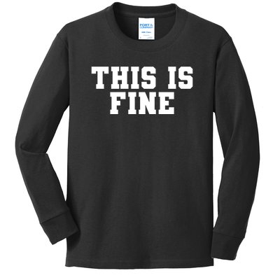 This Is Fine  Funny This Is Fine Kids Long Sleeve Shirt