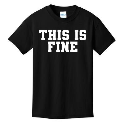 This Is Fine  Funny This Is Fine Kids T-Shirt