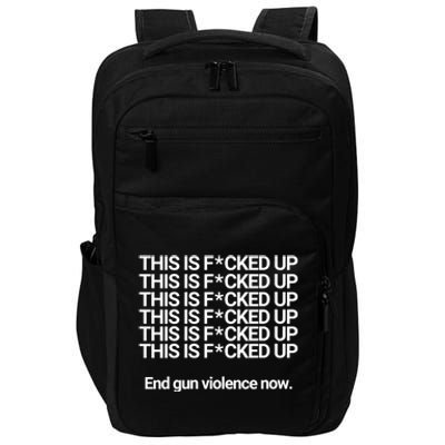 This Is F*cked Up End Gun Violence Now Impact Tech Backpack