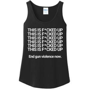 This Is F*cked Up End Gun Violence Now Ladies Essential Tank