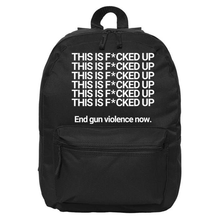 This Is F*cked Up End Gun Violence Now 16 in Basic Backpack