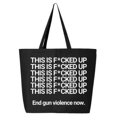 This Is F*cked Up End Gun Violence Now 25L Jumbo Tote