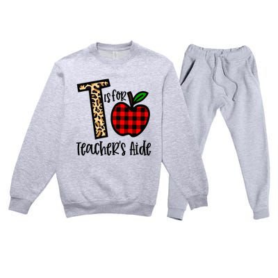 T Is For Teacher’s Aide Back To School Teacher Gift Premium Crewneck Sweatsuit Set