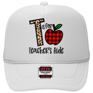 T Is For Teacher’s Aide Back To School Teacher Gift High Crown Mesh Back Trucker Hat