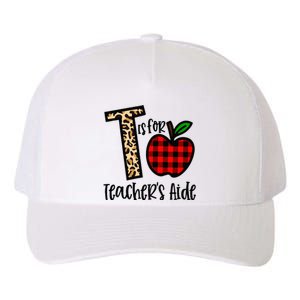 T Is For Teacher’s Aide Back To School Teacher Gift Yupoong Adult 5-Panel Trucker Hat