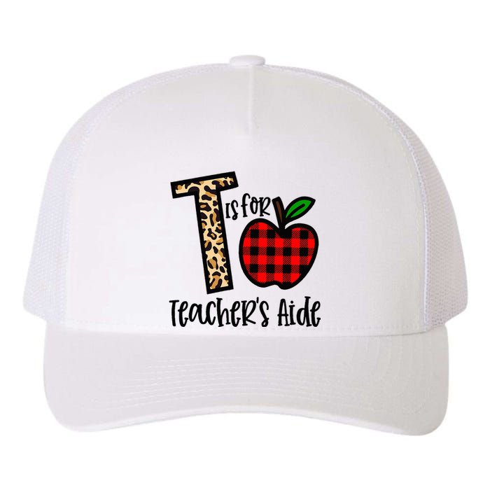 T Is For Teacher’s Aide Back To School Teacher Gift Yupoong Adult 5-Panel Trucker Hat