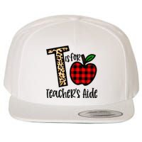 T Is For Teacher’s Aide Back To School Teacher Gift Wool Snapback Cap