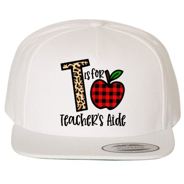 T Is For Teacher’s Aide Back To School Teacher Gift Wool Snapback Cap