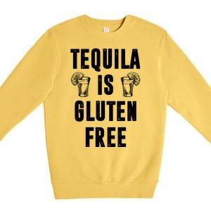 Tequila Is Gluten Free Funny Premium Crewneck Sweatshirt