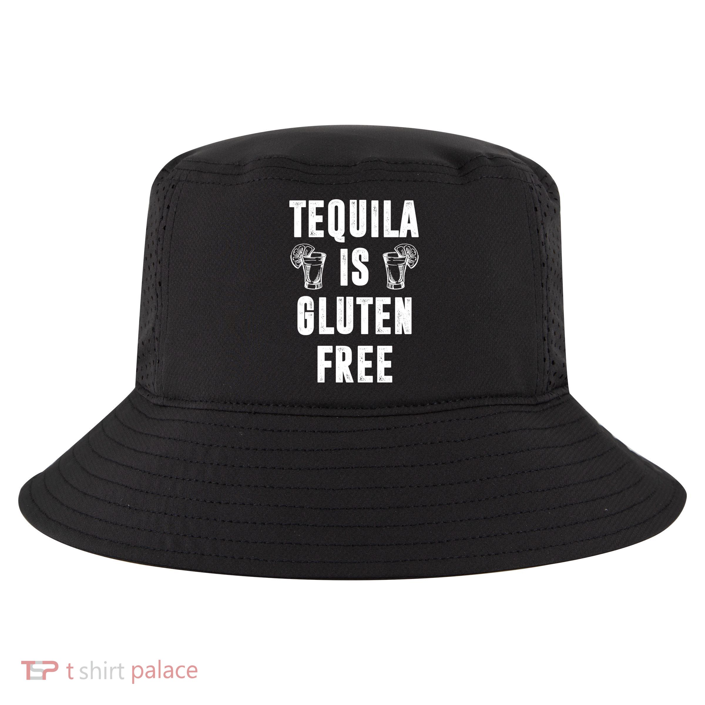 Tequila Is Gluten Free Funny Cool Comfort Performance Bucket Hat