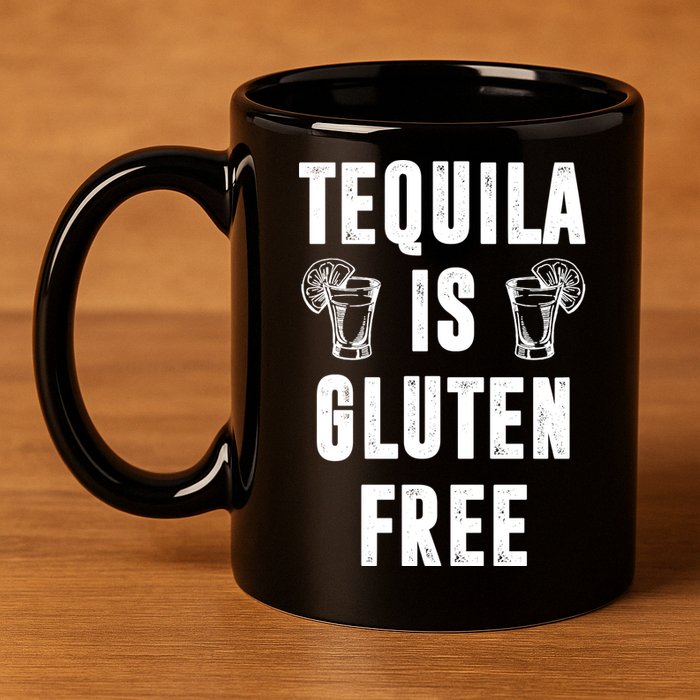 Tequila Is Gluten Free Funny 11oz C Handle Ceramic Mug