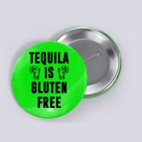Tequila Is Gluten Free Funny Button