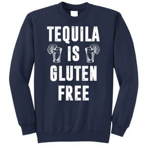 Tequila Is Gluten Free Funny Sweatshirt