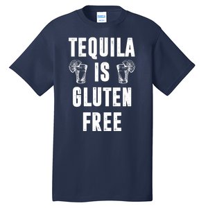 Tequila Is Gluten Free Funny Tall T-Shirt