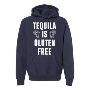 Tequila Is Gluten Free Funny Premium Hoodie