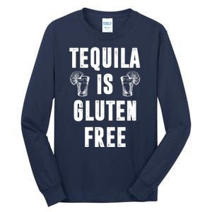 Tequila Is Gluten Free Funny Tall Long Sleeve T-Shirt