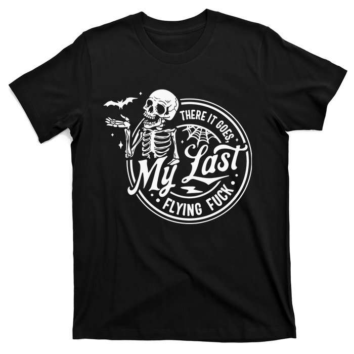 There It Goes My Last Flying Fuck T-Shirt