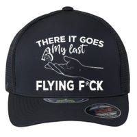 There It Goes My Last Flying Fuck Adult Humor Sarcastic Flexfit Unipanel Trucker Cap