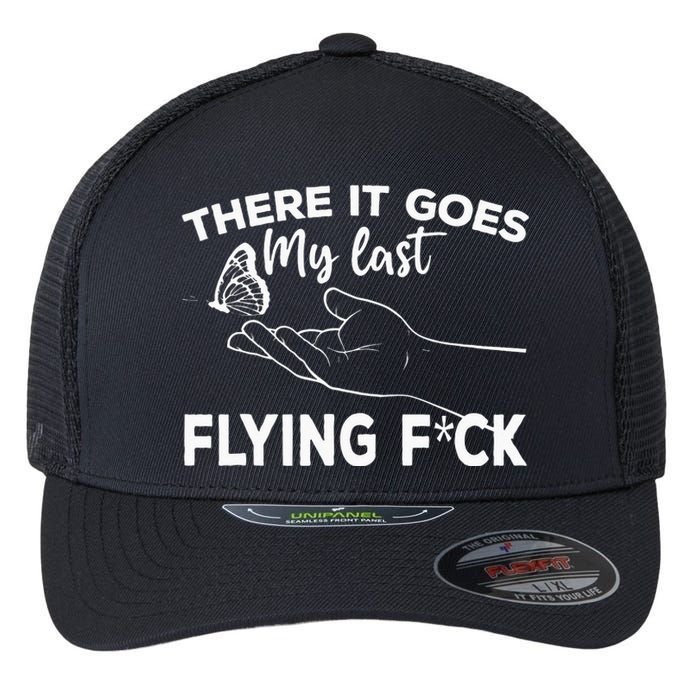 There It Goes My Last Flying Fuck Adult Humor Sarcastic Flexfit Unipanel Trucker Cap