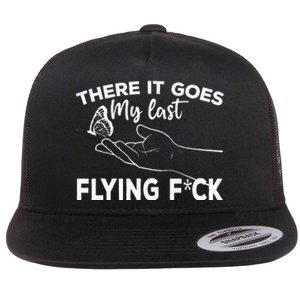 There It Goes My Last Flying Fuck Adult Humor Sarcastic Flat Bill Trucker Hat