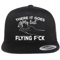 There It Goes My Last Flying Fuck Adult Humor Sarcastic Flat Bill Trucker Hat