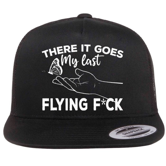 There It Goes My Last Flying Fuck Adult Humor Sarcastic Flat Bill Trucker Hat