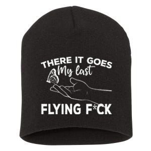 There It Goes My Last Flying Fuck Adult Humor Sarcastic Short Acrylic Beanie