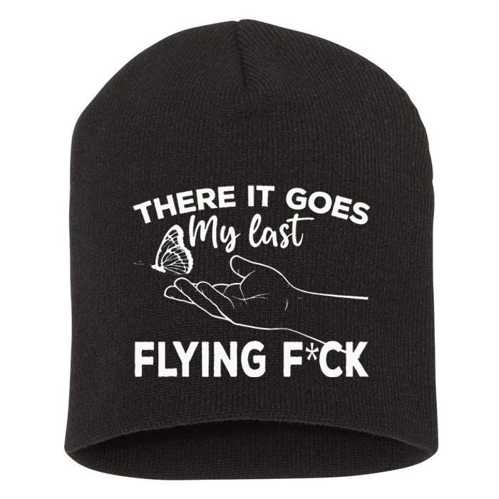 There It Goes My Last Flying Fuck Adult Humor Sarcastic Short Acrylic Beanie