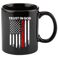 Trust In God Not The Government Patriotic Trust In God T 11oz C Handle Ceramic Mug
