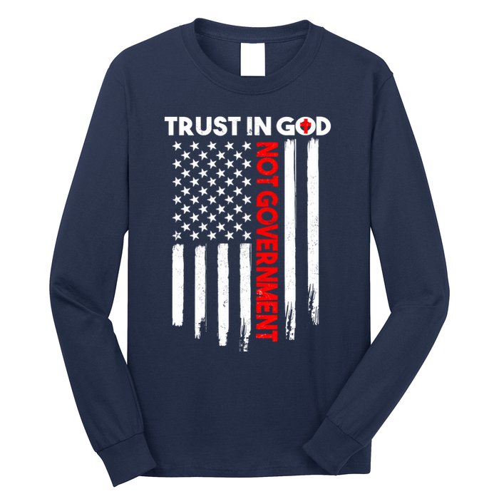 Trust In God Not The Government Patriotic Trust In God T Long Sleeve Shirt