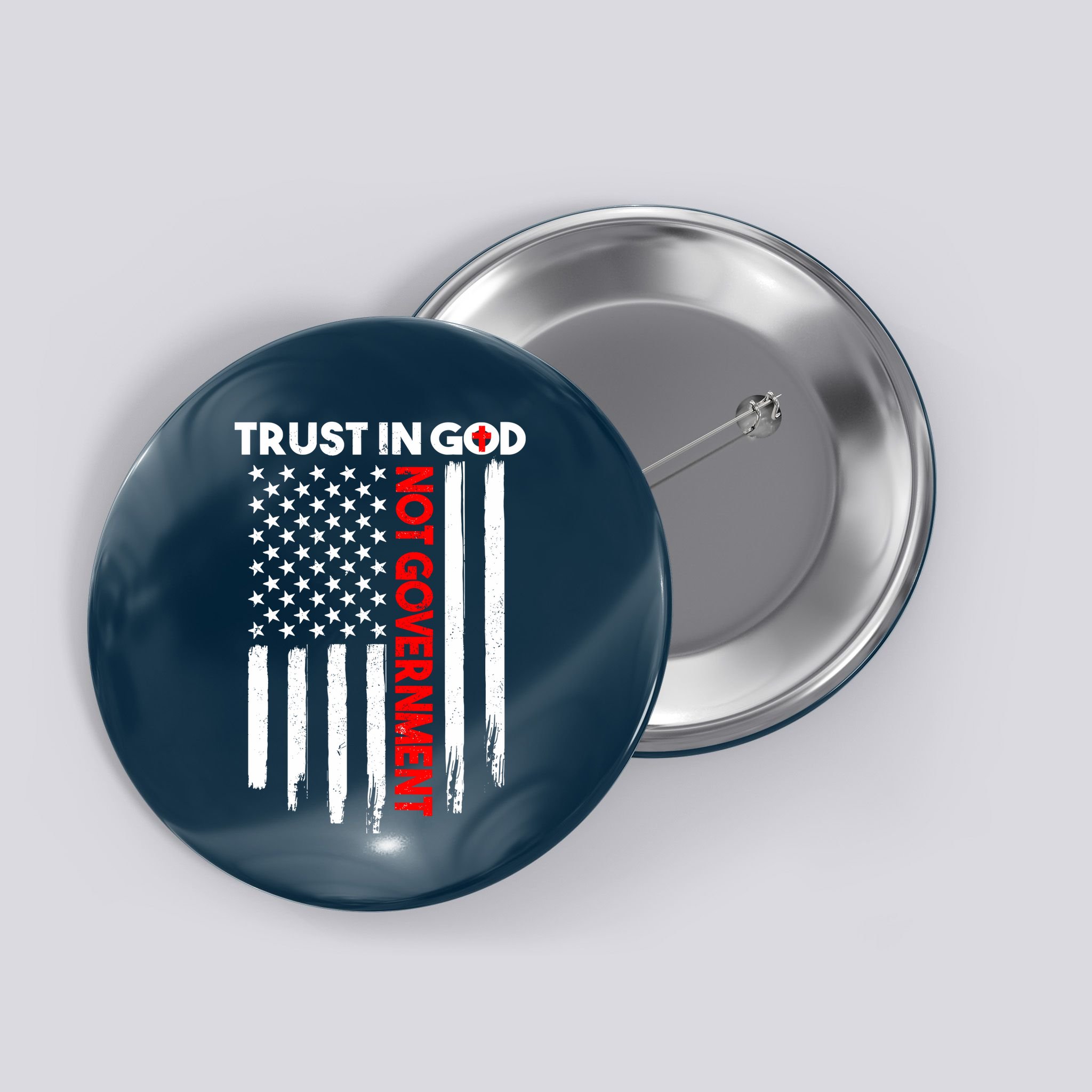 Trust In God Not The Government Patriotic Trust In God T Button