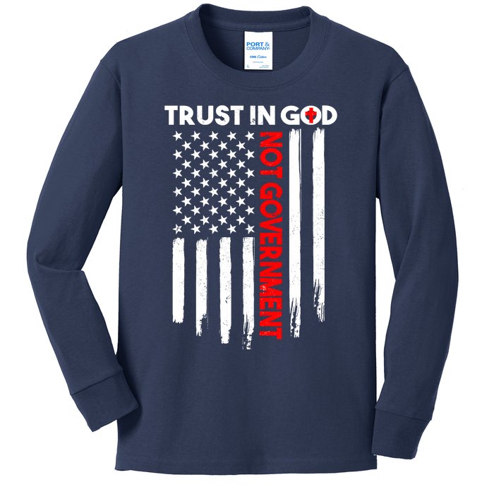 Trust In God Not The Government Patriotic Trust In God T Kids Long Sleeve Shirt