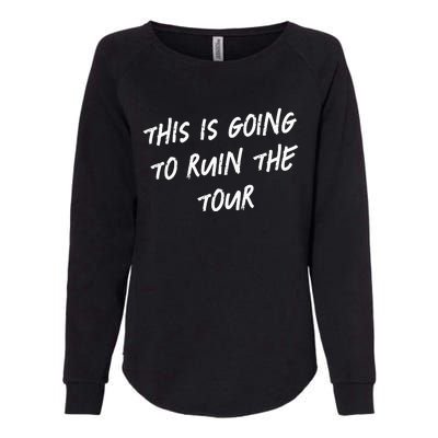 This Is Going To Ruin The Funny Womens California Wash Sweatshirt