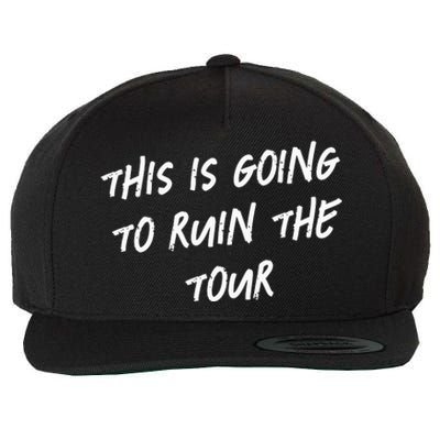 This Is Going To Ruin The Funny Wool Snapback Cap