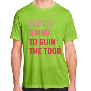 This Is Going To Ruin Adult ChromaSoft Performance T-Shirt