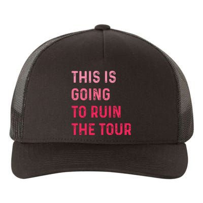 This Is Going To Ruin Yupoong Adult 5-Panel Trucker Hat