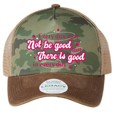 There Is Good In Every Day Quote Legacy Tie Dye Trucker Hat