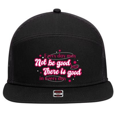 There Is Good In Every Day Quote 7 Panel Mesh Trucker Snapback Hat
