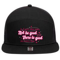 There Is Good In Every Day Quote 7 Panel Mesh Trucker Snapback Hat