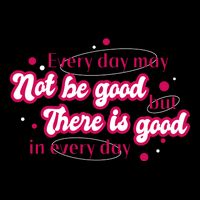 There Is Good In Every Day Quote Flexfit Unipanel Trucker Cap