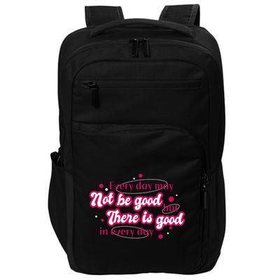 There Is Good In Every Day Quote Impact Tech Backpack