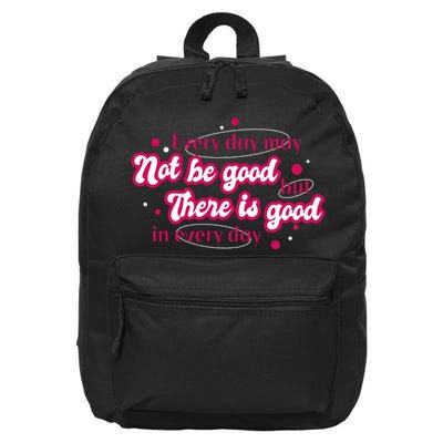 There Is Good In Every Day Quote 16 in Basic Backpack